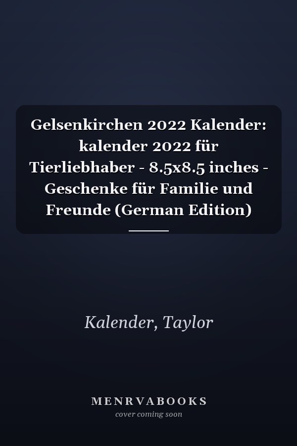 Gelsenkirchen 2022 Kalender: kalender 2022 für Tierliebhaber - 8.5x8.5 inches - Geschenke für Familie und Freunde (German Edition)