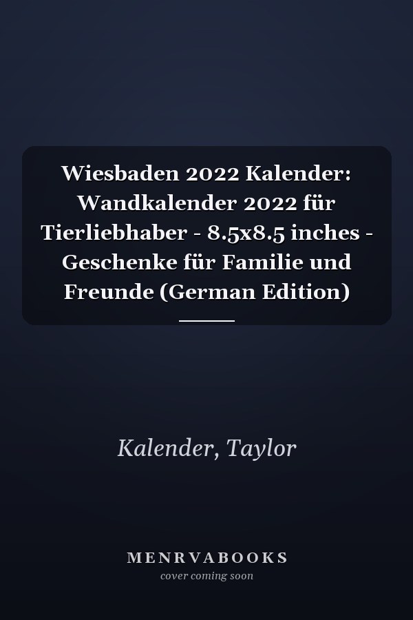 Wiesbaden 2022 Kalender: Wandkalender 2022 für Tierliebhaber - 8.5x8.5 inches - Geschenke für Familie und Freunde (German Edition)