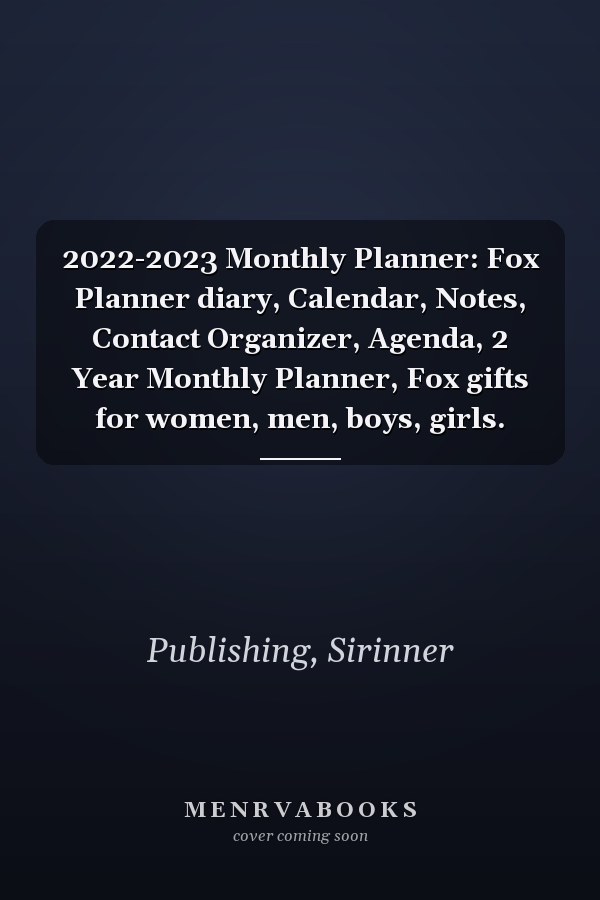 2022-2023 Monthly Planner: Fox Planner diary, Calendar, Notes, Contact Organizer, Agenda, 2 Year Monthly Planner, Fox gifts for women, men, boys, girls.