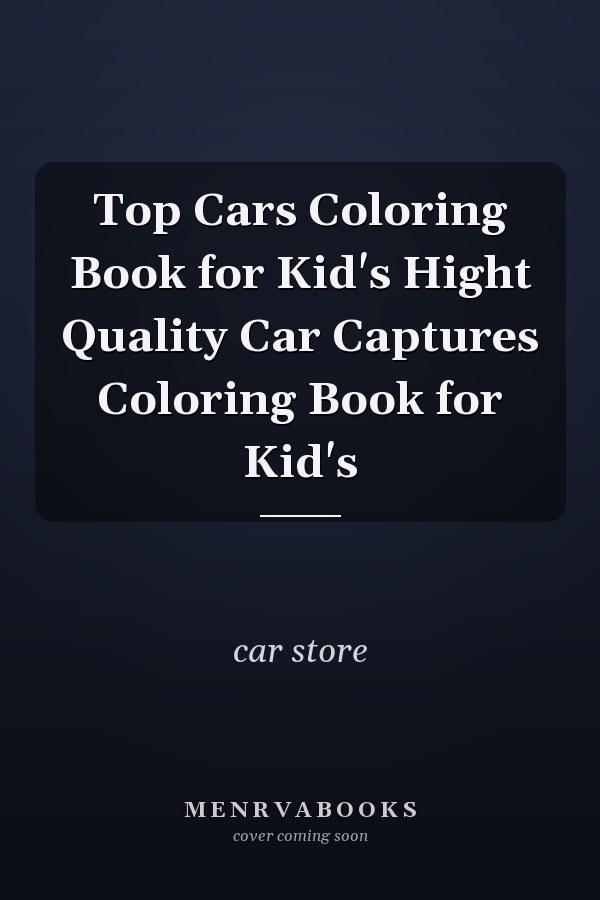 Top Cars Coloring Book for Kid's Hight Quality Car Captures Coloring Book for Kid's