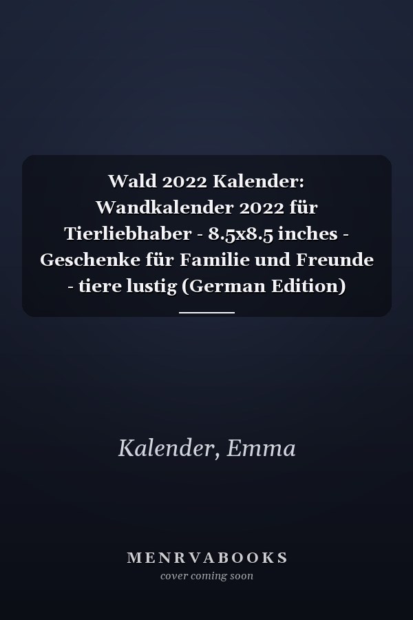 Wald 2022 Kalender: Wandkalender 2022 für Tierliebhaber - 8.5x8.5 inches - Geschenke für Familie und Freunde - tiere lustig (German Edition)