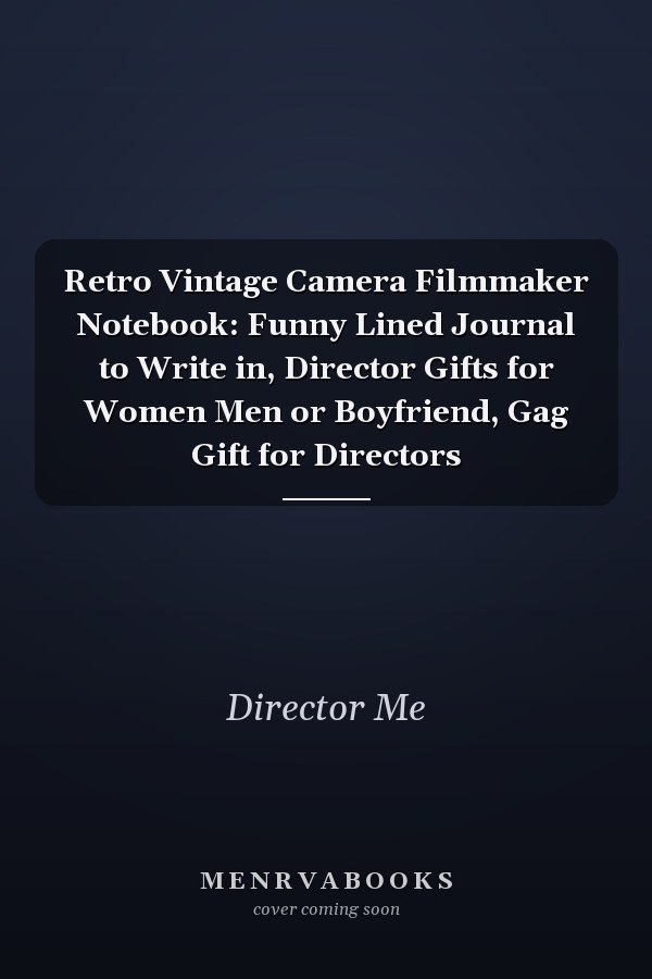 Retro Vintage Camera Filmmaker Notebook: Funny Lined Journal to Write in, Director Gifts for Women Men or Boyfriend, Gag Gift for Directors