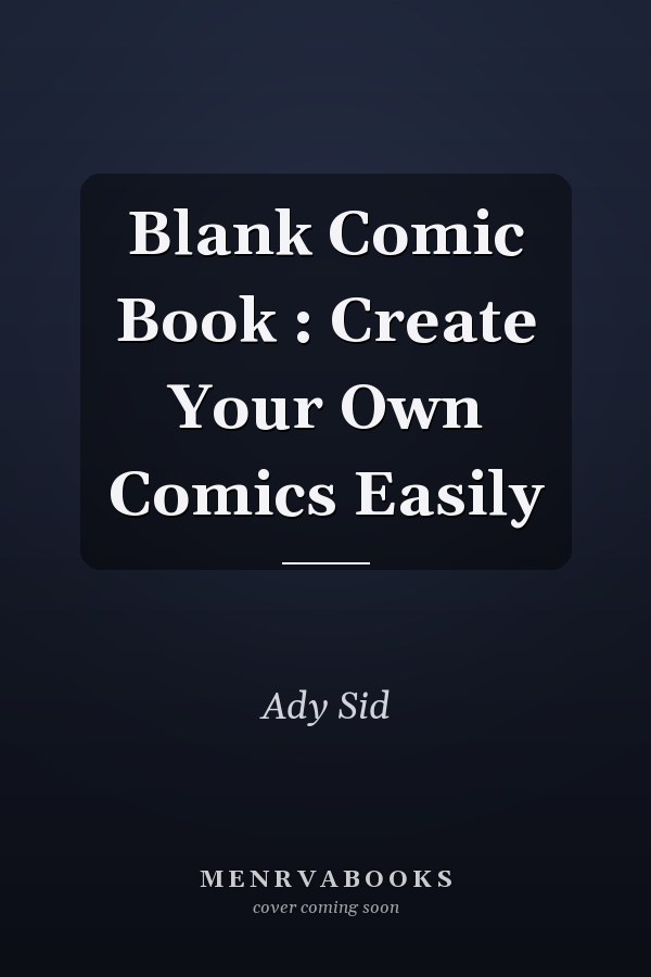 Blank Comic Book : Create Your Own Comics Easily