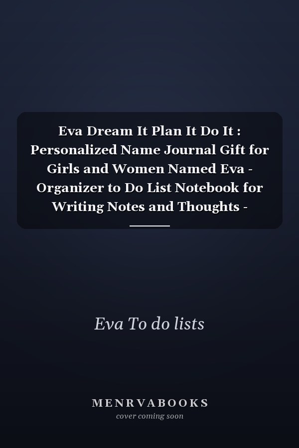 Eva Dream It Plan It Do It : Personalized Name Journal Gift for Girls and Women Named Eva - Organizer to Do List Notebook for Writing Notes and Thoughts - Christmas Gift for Her - Watercolor Floral Design Edition
