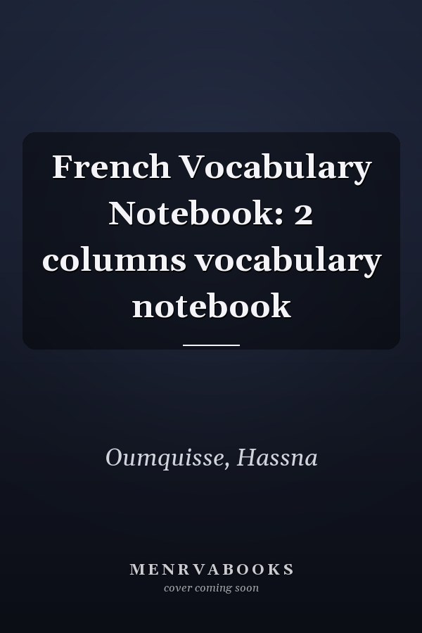 French Vocabulary Notebook: 2 columns vocabulary notebook