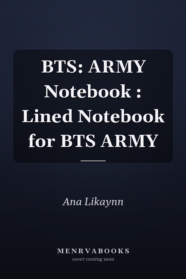 BTS: ARMY Notebook : Lined Notebook for BTS ARMY