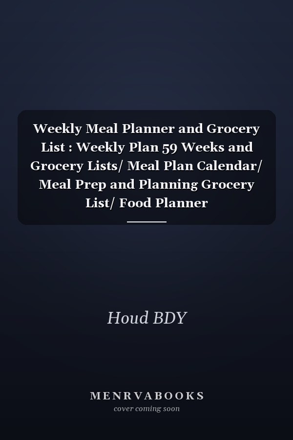 Weekly Meal Planner and Grocery List : Weekly Plan 59 Weeks and Grocery Lists/ Meal Plan Calendar/ Meal Prep and Planning Grocery List/ Food Planner