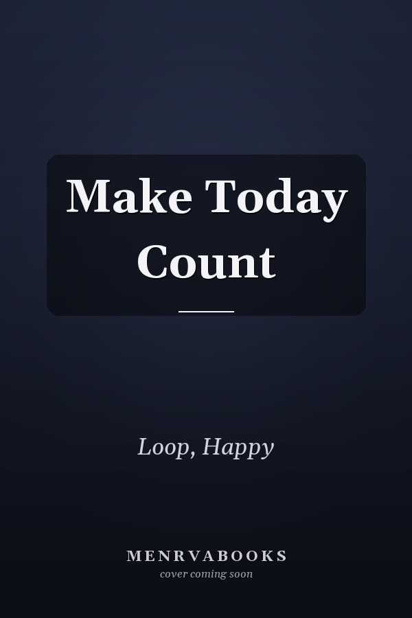 Make Today Count