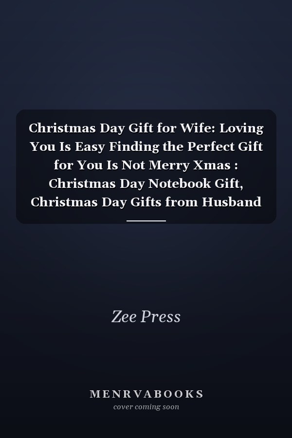 Christmas Day Gift for Wife: Loving You Is Easy Finding the Perfect Gift for You Is Not Merry Xmas : Christmas Day Notebook Gift, Christmas Day Gifts from Husband Notebook, Funny Notebook for Wife, 6x9 Inch,100 Page Lined Paper, Gifts for Wife from Husband