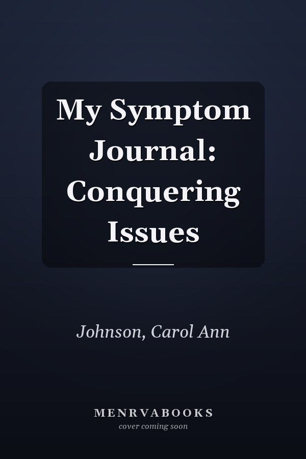My Symptom Journal: Conquering Issues