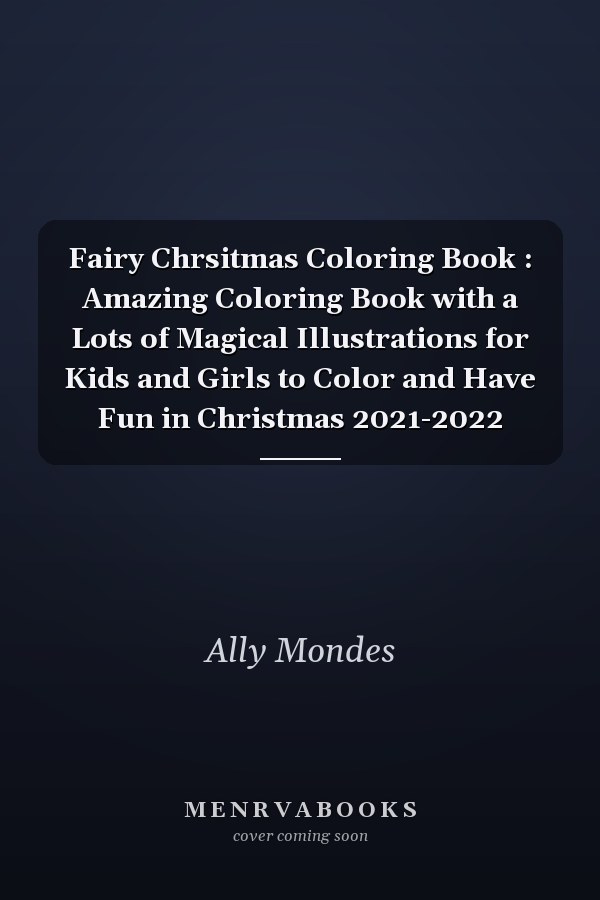Fairy Chrsitmas Coloring Book : Amazing Coloring Book with a Lots of Magical Illustrations for Kids and Girls to Color and Have Fun in Christmas 2021-2022