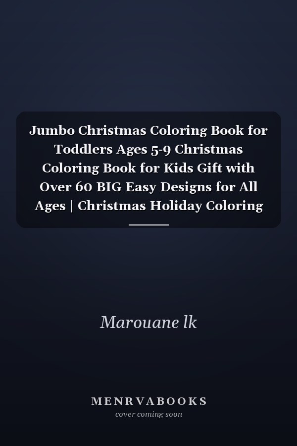 Jumbo Christmas Coloring Book for Toddlers Ages 5-9 Christmas Coloring Book for Kids Gift with Over 60 BIG Easy Designs for All Ages | Christmas Holiday Coloring Book for Kids Ages 5-9 | My First Santa Crayola Book for Toddler