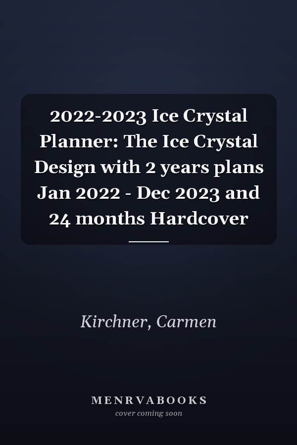 2022-2023 Ice Crystal Planner: The Ice Crystal Design with 2 years plans Jan 2022 - Dec 2023 and 24 months Hardcover