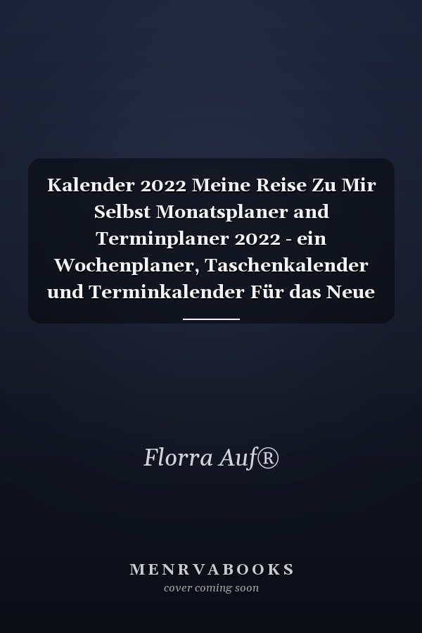 Kalender 2022 Meine Reise Zu Mir Selbst Monatsplaner and Terminplaner 2022 - ein Wochenplaner, Taschenkalender und Terminkalender Für das Neue Jahr 2022 Von Januar Bis Dezember - Termine Einfach Organisieren und Notieren