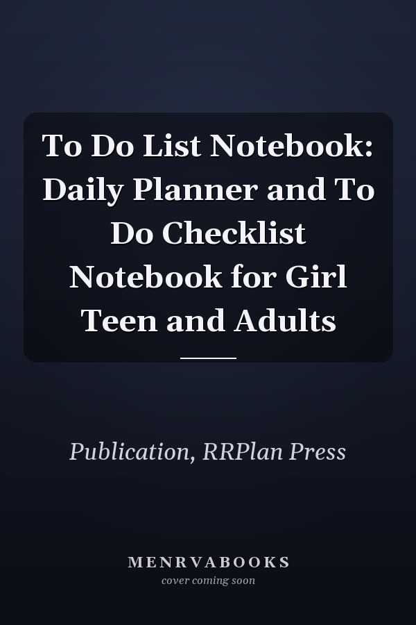 To Do List Notebook: Daily Planner and To Do Checklist Notebook for Girl Teen and Adults