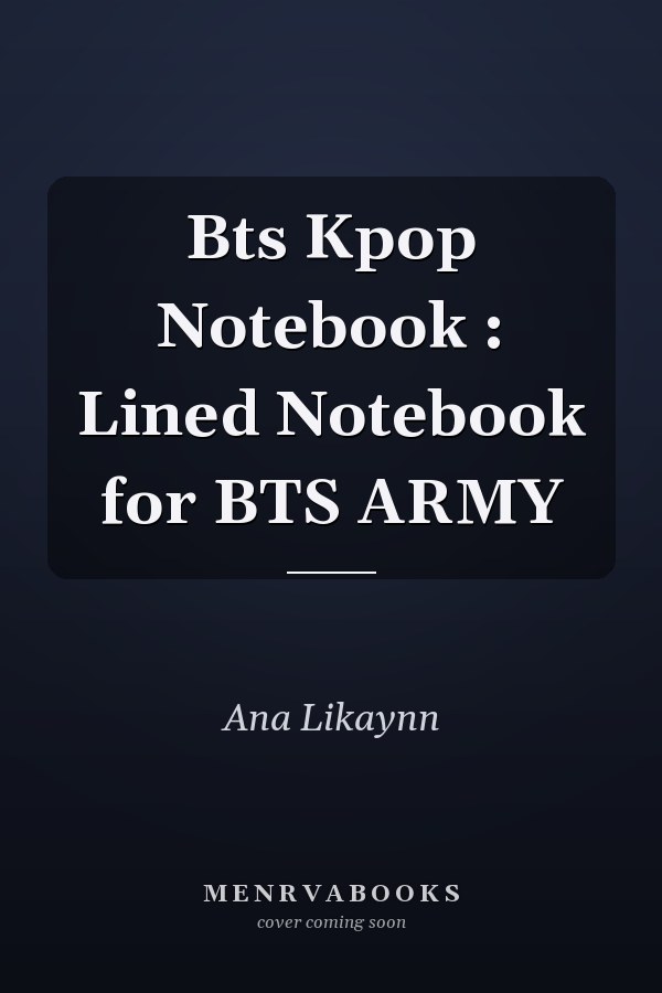 Bts Kpop Notebook : Lined Notebook for BTS ARMY