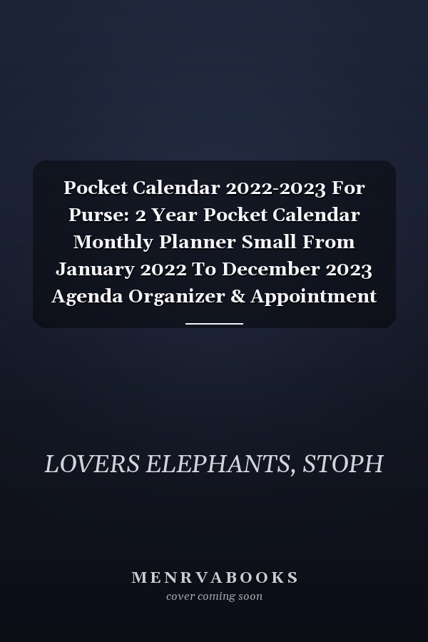 Pocket Calendar 2022-2023 For Purse: 2 Year Pocket Calendar Monthly Planner Small From January 2022 To December 2023 Agenda Organizer & Appointment book With Baby Elephants & Flowers Cover