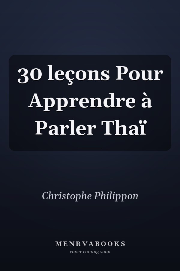 30 leçons Pour Apprendre à Parler Thaï