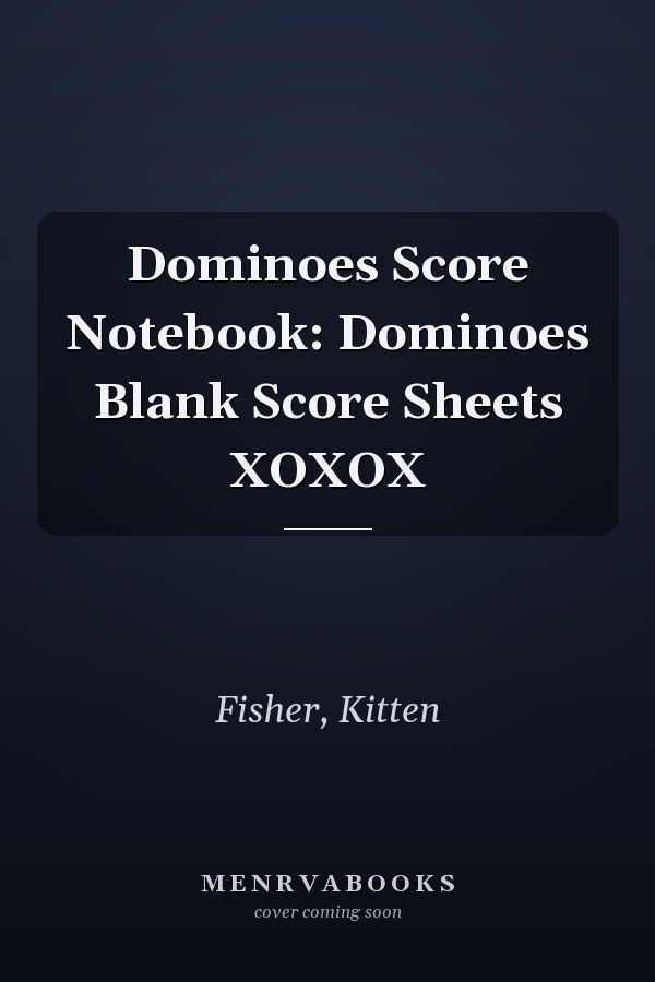 Dominoes Score Notebook: Dominoes Blank Score Sheets XOXOX