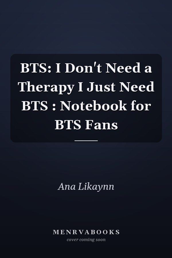 BTS: I Don't Need a Therapy I Just Need BTS : Notebook for BTS Fans