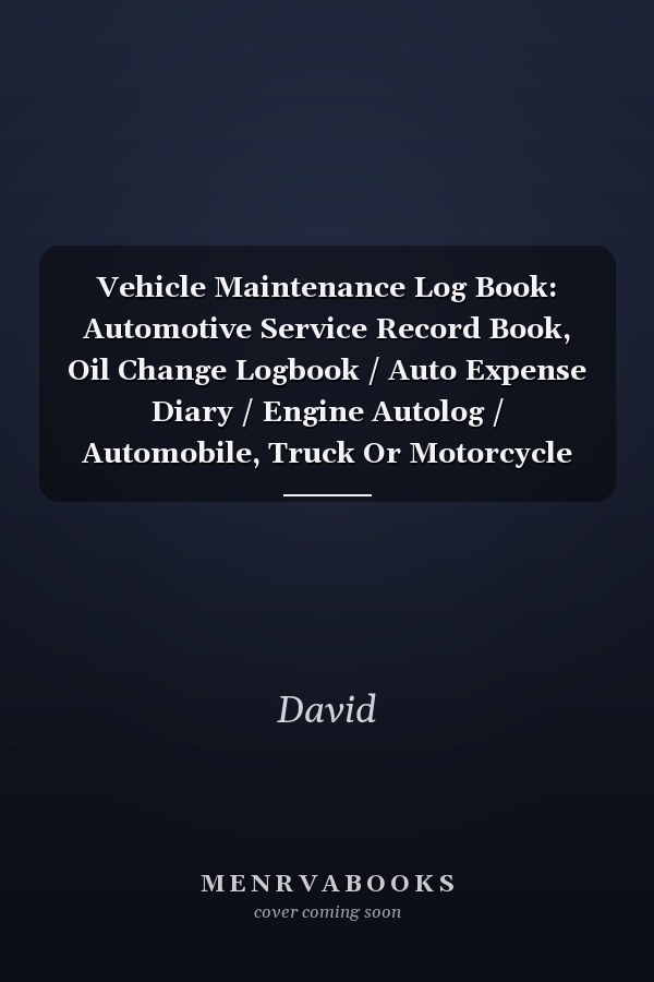 Vehicle Maintenance Log Book: Automotive Service Record Book, Oil Change Logbook / Auto Expense Diary / Engine Autolog / Automobile, Truck Or Motorcycle Owner Gift Notebook