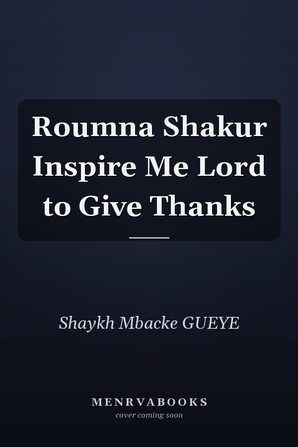 Roumna Shakur Inspire Me Lord to Give Thanks