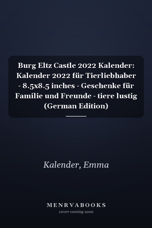 Burg Eltz Castle 2022 Kalender: Kalender 2022 für Tierliebhaber - 8.5x8.5 inches - Geschenke für Familie und Freunde - tiere lustig (German Edition)