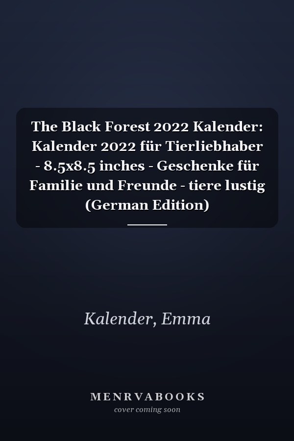 The Black Forest 2022 Kalender: Kalender 2022 für Tierliebhaber - 8.5x8.5 inches - Geschenke für Familie und Freunde - tiere lustig (German Edition)