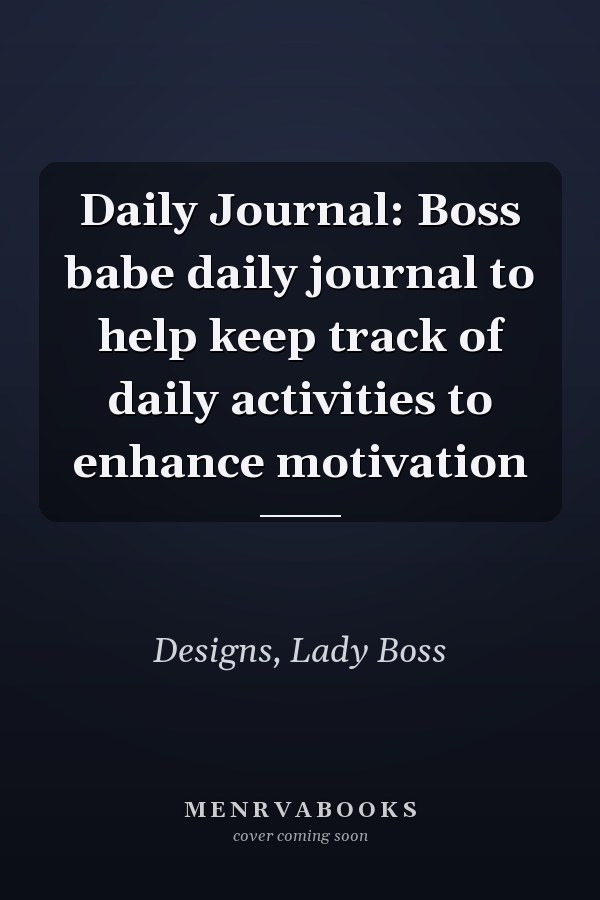 Daily Journal: Boss babe daily journal to help keep track of daily activities to enhance motivation