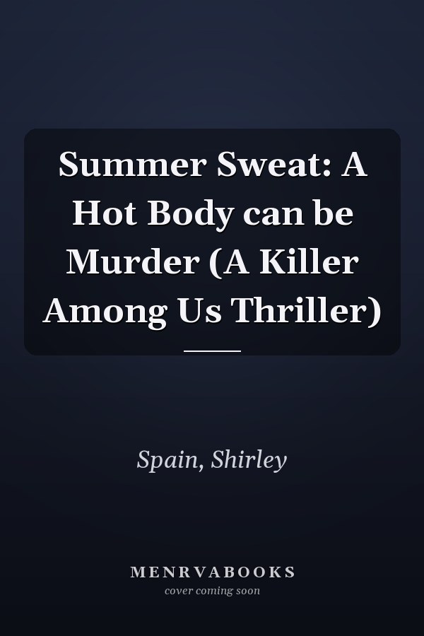 Summer Sweat: A Hot Body can be Murder (A Killer Among Us Thriller)