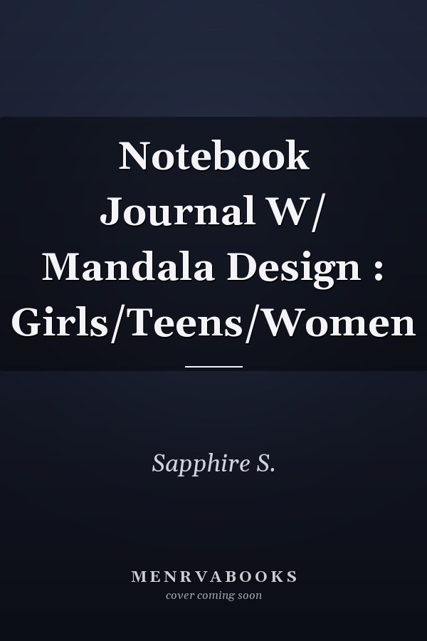 Notebook Journal W/ Mandala Design : Girls/Teens/Women