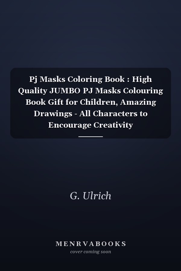 Pj Masks Coloring Book : High Quality JUMBO PJ Masks Colouring Book Gift for Children, Amazing Drawings - All Characters to Encourage Creativity