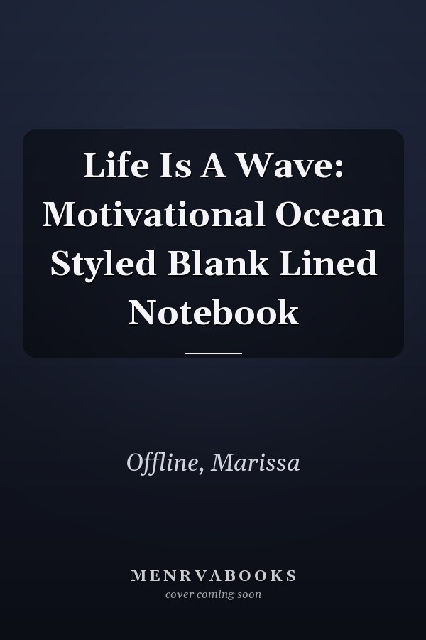 Life Is A Wave: Motivational Ocean Styled Blank Lined Notebook