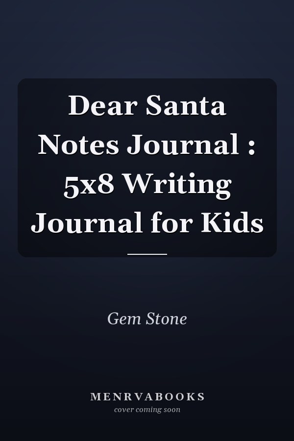 Dear Santa Notes Journal : 5x8 Writing Journal for Kids