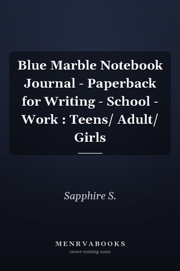 Blue Marble Notebook Journal - Paperback for Writing - School - Work : Teens/ Adult/ Girls