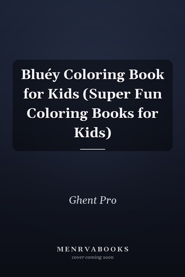 Bluéy Coloring Book for Kids (Super Fun Coloring Books for Kids)