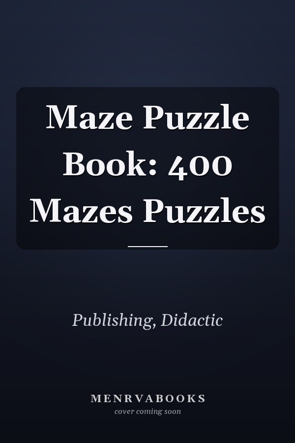 Maze Puzzle Book: 400 Mazes Puzzles