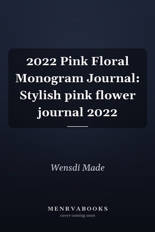2022 Pink Floral Monogram Journal: Stylish pink flower journal 2022
