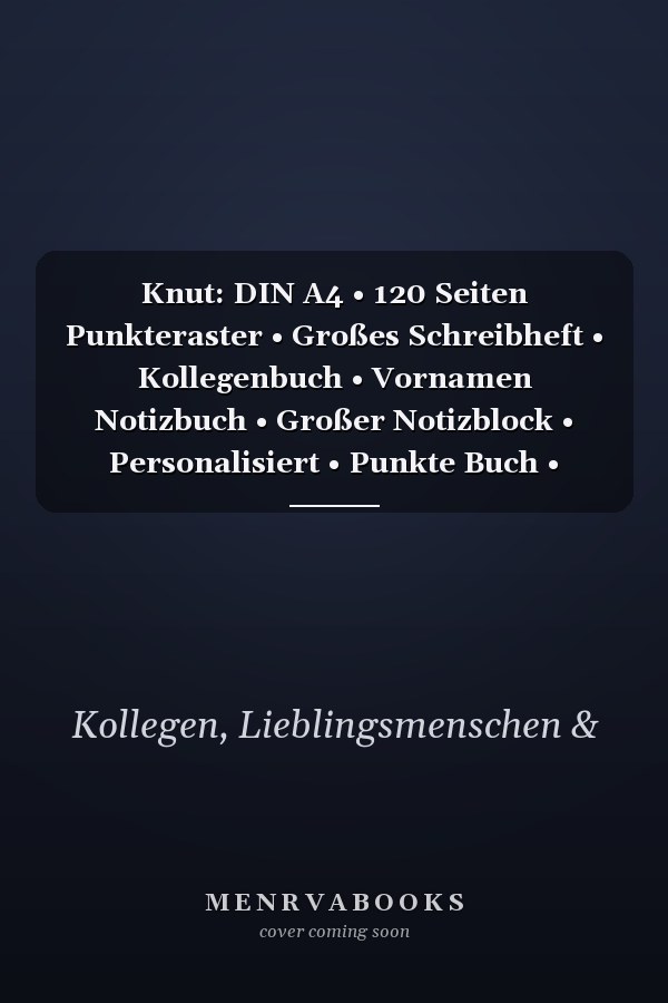 Knut: DIN A4 • 120 Seiten Punkteraster • Großes Schreibheft • Kollegenbuch • Vornamen Notizbuch • Großer Notizblock • Personalisiert • Punkte Buch • Kalender mit Name (German Edition)