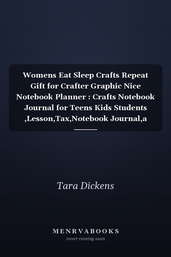 Womens Eat Sleep Crafts Repeat Gift for Crafter Graphic Nice Notebook Planner : Crafts Notebook Journal for Teens Kids Students ,Lesson,Tax,Notebook Journal,a Blank