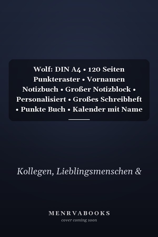 Wolf: DIN A4 • 120 Seiten Punkteraster • Vornamen Notizbuch • Großer Notizblock • Personalisiert • Großes Schreibheft • Punkte Buch • Kalender mit Name • Kollegenbuch (German Edition)