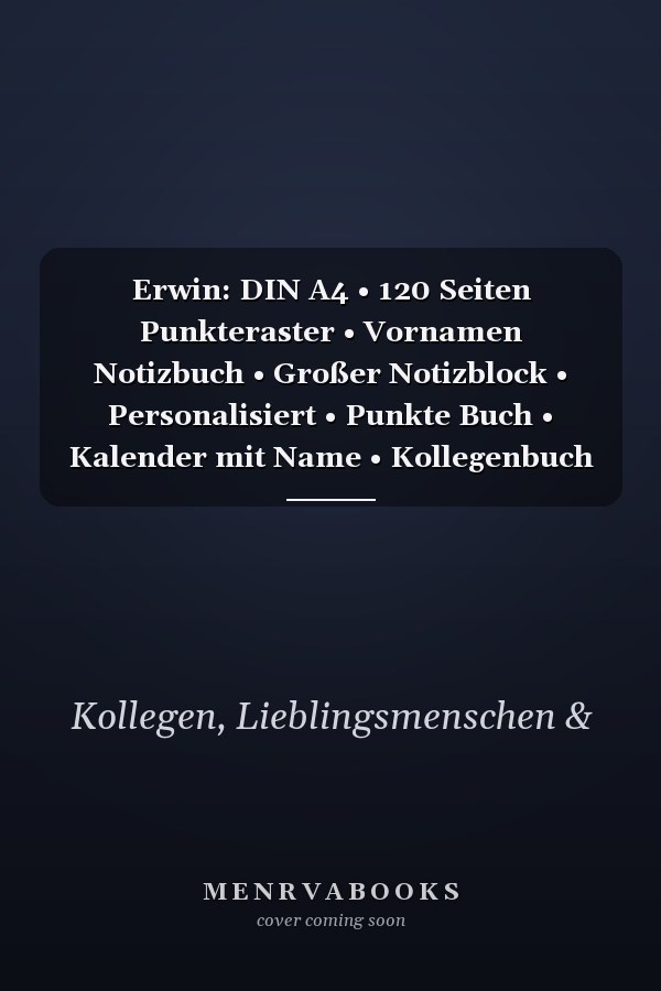 Erwin: DIN A4 • 120 Seiten Punkteraster • Vornamen Notizbuch • Großer Notizblock • Personalisiert • Punkte Buch • Kalender mit Name • Kollegenbuch • Großes Schreibheft (German Edition)