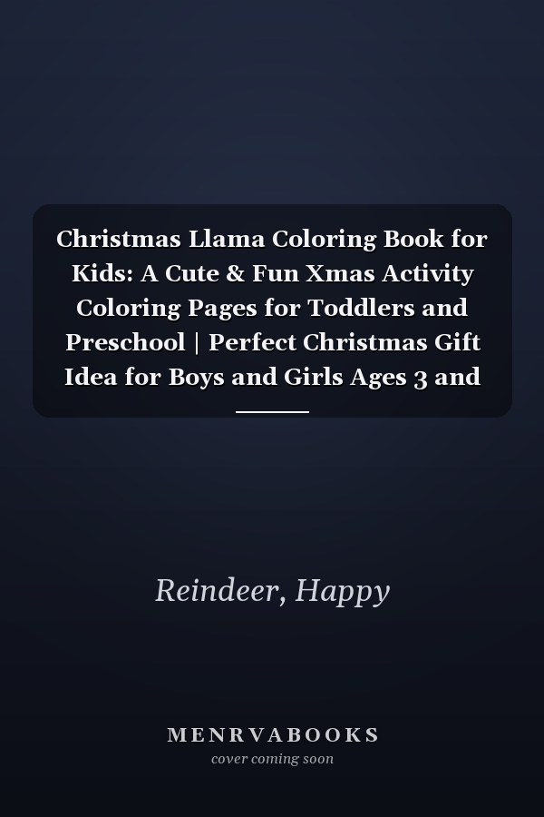 Christmas Llama Coloring Book for Kids: A Cute & Fun Xmas Activity Coloring Pages for Toddlers and Preschool | Perfect Christmas Gift Idea for Boys and Girls Ages 3 and Up