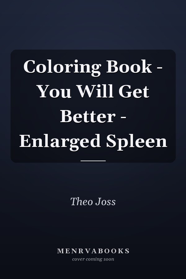 Coloring Book - You Will Get Better - Enlarged Spleen
