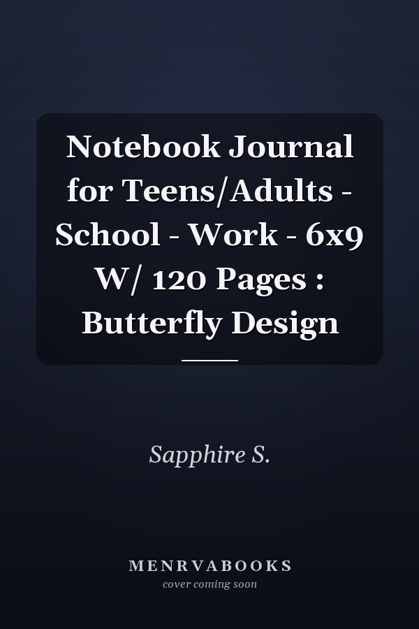 Notebook Journal for Teens/Adults - School - Work - 6x9 W/ 120 Pages : Butterfly Design