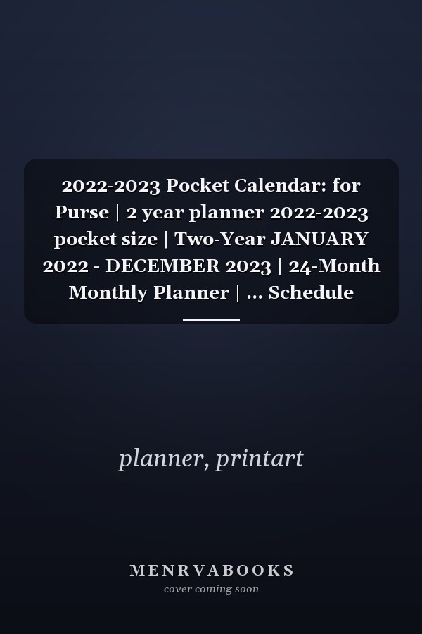 2022-2023 Pocket Calendar: for Purse | 2 year planner 2022-2023 pocket size | Two-Year JANUARY 2022 - DECEMBER 2023 | 24-Month Monthly Planner | ... Schedule Organizer Logbook | Black Cover|.