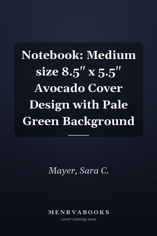 Notebook: Medium size 8.5" x 5.5" Avocado Cover Design with Pale Green Background