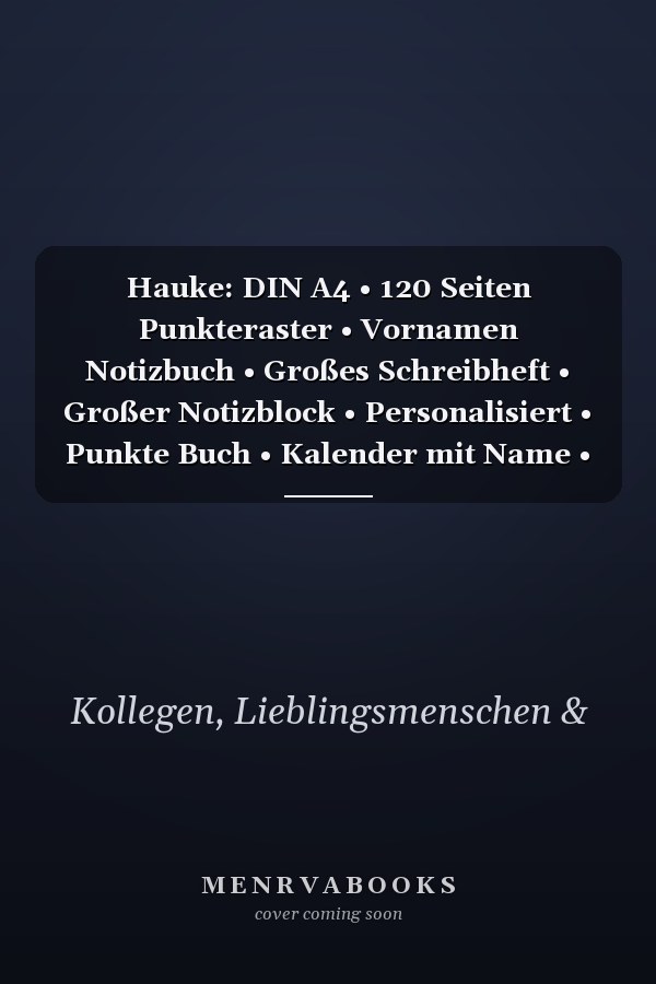 Hauke: DIN A4 • 120 Seiten Punkteraster • Vornamen Notizbuch • Großes Schreibheft • Großer Notizblock • Personalisiert • Punkte Buch • Kalender mit Name • Kollegenbuch (German Edition)