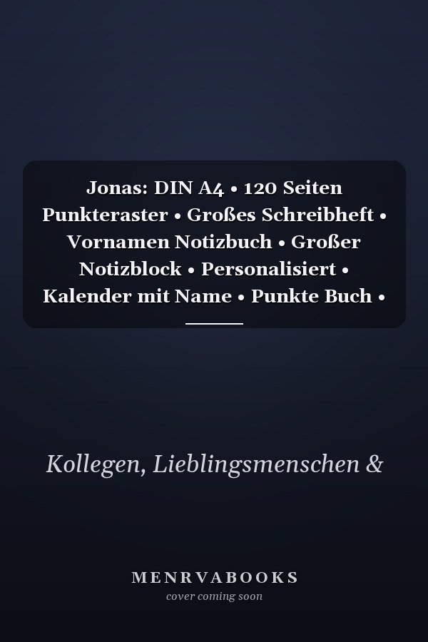 Jonas: DIN A4 • 120 Seiten Punkteraster • Großes Schreibheft • Vornamen Notizbuch • Großer Notizblock • Personalisiert • Kalender mit Name • Punkte Buch • Kollegenbuch (German Edition)