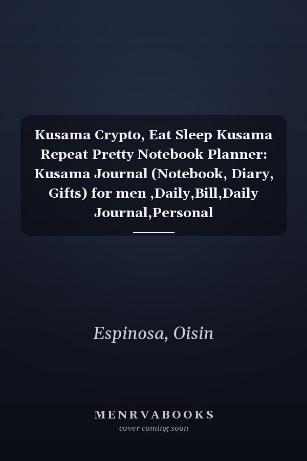 Kusama Crypto, Eat Sleep Kusama Repeat Pretty Notebook Planner: Kusama Journal (Notebook, Diary, Gifts) for men ,Daily,Bill,Daily Journal,Personal